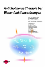 Anticholinerge Therapie bei Blasenfunktionsst&ouml;rungen - Vahudin Zugor, Joachim Grosse, David Pfister, Andreas Wiedemann