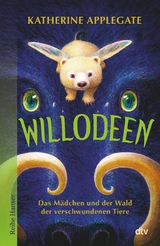Willodeen &ndash; Das M&auml;dchen und der Wald der verschwundenen Tiere - Katherine Applegate
