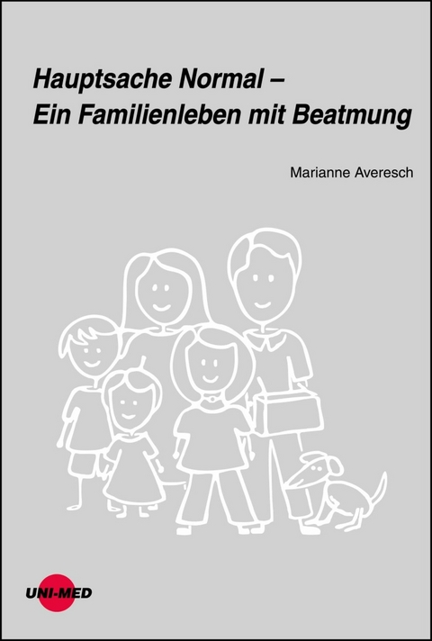 Hauptsache Normal &ndash; Ein Familienleben mit Beatmung - Marianne Averesch
