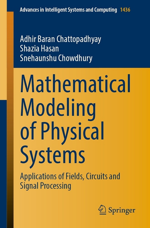 Mathematical Modeling of Physical Systems -  Adhir Baran Chattopadhyay,  Snehaunshu Chowdhury,  Shazia Hasan