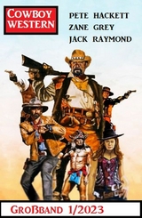 Cowboy Western Gro&szlig;band 1/2023 - Jack Raymond, Zane Grey, Pete Hackett