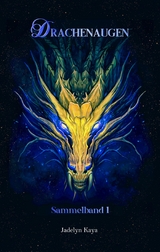 Drachenaugen: Sammelband 1 -  Jadelyn Kaya