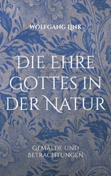 Die Ehre Gottes in der Natur - Wolfgang Link