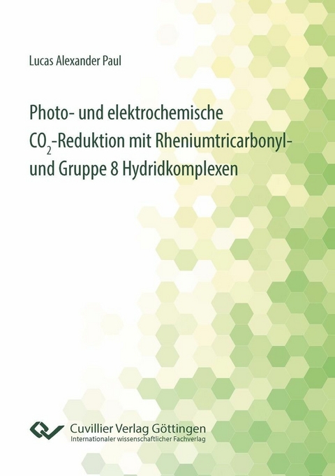 Photo- und elektrochemische CO₂-Reduktion mit Rheniumtricarbonyl- und Gruppe 8 Hydridkomplexen -  Lucas Alexander Paul