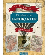 In 80 Karten um die Welt. R&auml;tselbuch der Landkarten. Logikr&auml;tsel f&uuml;r Erwachsene - Philip Kiefer