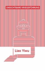 Unsichtbare Kriegsf&uuml;hrung - Liao Yiwu