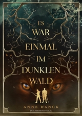 Es war einmal im Dunklen Wald - Anne Danck