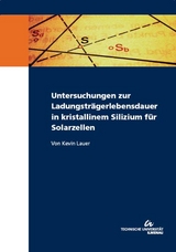 Untersuchungen zur Ladungstr&auml;gerlebensdauer in kristallinem Silizium f&uuml;r Solarzellen - Kevin Lauer