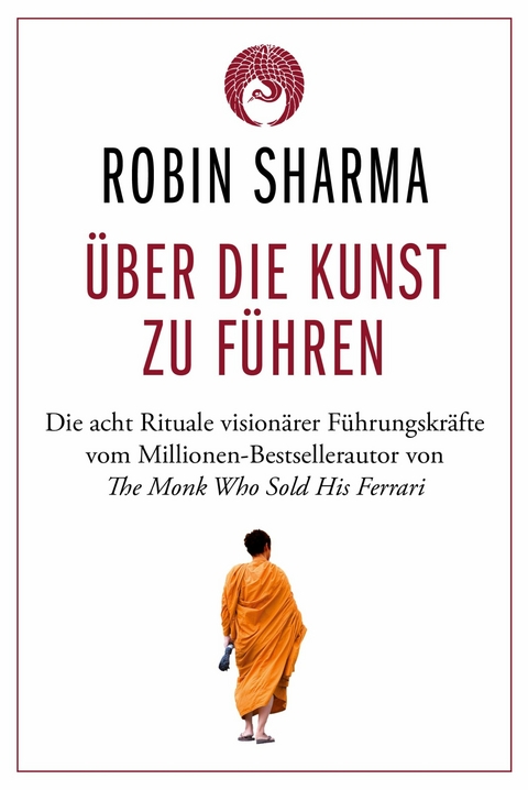 &Uuml;ber die Kunst zu f&uuml;hren -  Robin Sharma