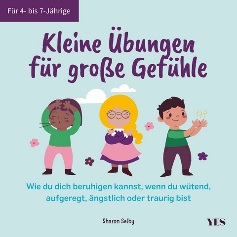 Kleine &Uuml;bungen f&uuml;r gro&szlig;e Gef&uuml;hle - Sharon Selby
