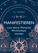 Manifestieren &ndash; Lass deine W&uuml;nsche Wirklichkeit werden - Gill Thackray