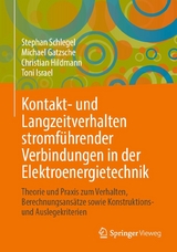 Kontakt- und Langzeitverhalten stromf&uuml;hrender Verbindungen in der Elektroenergietechnik - Stephan Schlegel, Michael Gatzsche, Christian Hildmann, Toni Israel