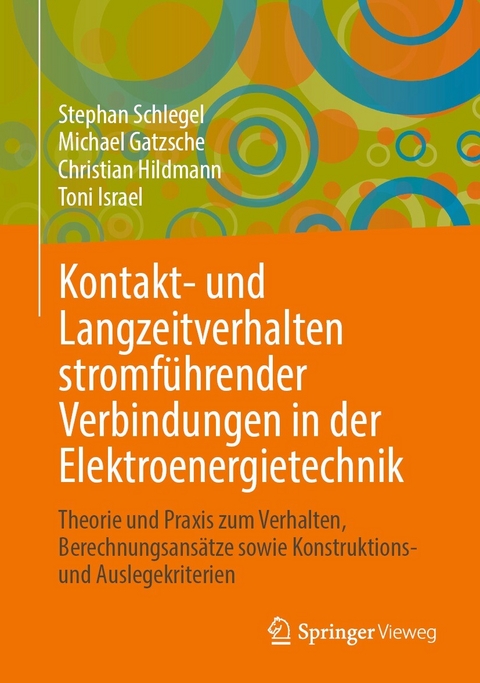 Kontakt- und Langzeitverhalten stromf&uuml;hrender Verbindungen in der Elektroenergietechnik - Stephan Schlegel, Michael Gatzsche, Christian Hildmann, Toni Israel