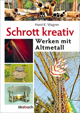 Schrott kreativ - Hans K. Wagner