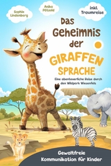 Das Geheimnis der Giraffensprache -  Sophie Lindenberg