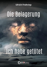 Die Belagerung & Ich habe get&ouml;tet - Ulrich Frohriep