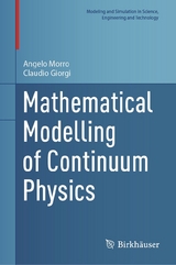 Mathematical Modelling of Continuum Physics -  Angelo Morro,  Claudio Giorgi