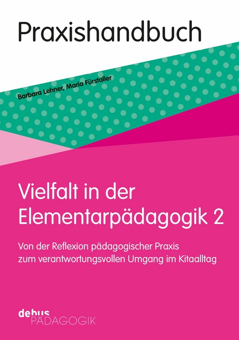 Vielfalt in der Elementarp&auml;dagogik 2 - Barbara Lehner, Maria F&uuml;rstaller