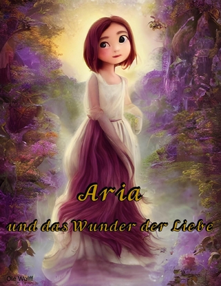 Aria und das Wunder der Liebe