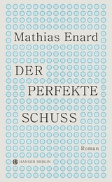 Der perfekte Schuss - Mathias Enard