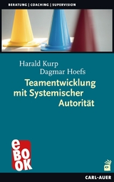 Teamentwicklung mit Systemischer Autorit&auml;t - Harald Kurp, Dagmar Hoefs