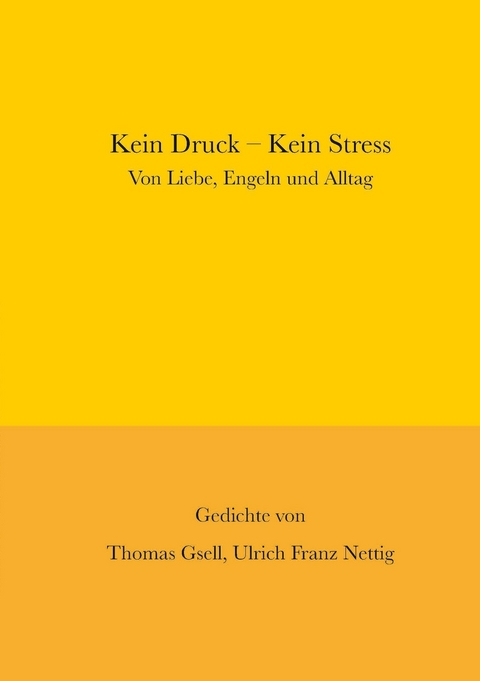 Kein Druck - Kein Stress - Ulrich Franz Nettig, Thomas Gsell