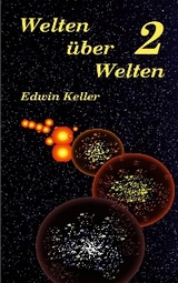 Welten &uuml;ber Welten 2 - Edwin Keller