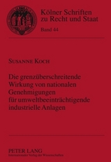Die grenz&uuml;berschreitende Wirkung von nationalen Genehmigungen f&uuml;r umweltbeeintr&auml;chtigende industrielle Anlagen - Susanne Koch