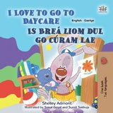 I Love to Go to Daycare Is Brea liom dul chuig Curam Lae -  Shelley Admont