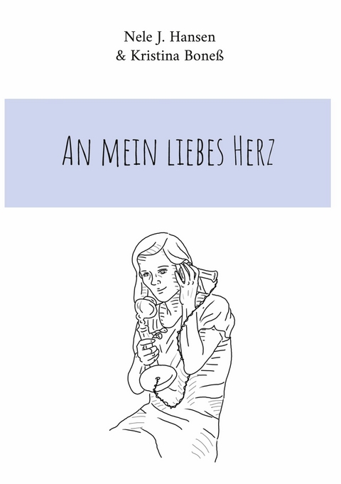 An mein liebes Herz - Nele J. Hansen, Kristina Bone&szlig;