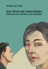 Das Gl&uuml;ck der Liebe finden - Wolfgang Kr&uuml;ger