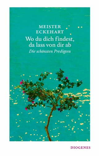 Wo du dich findest, da lass von dir ab