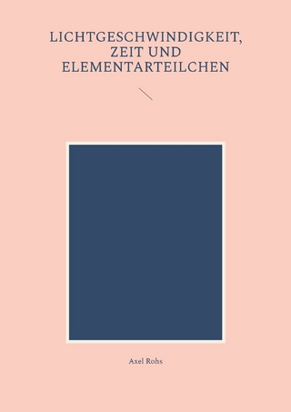 Lichtgeschwindigkeit, Zeit und Elementarteilchen