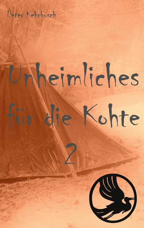 Unheimliches f&uuml;r die Kohte 2 - Peter Kehrbusch