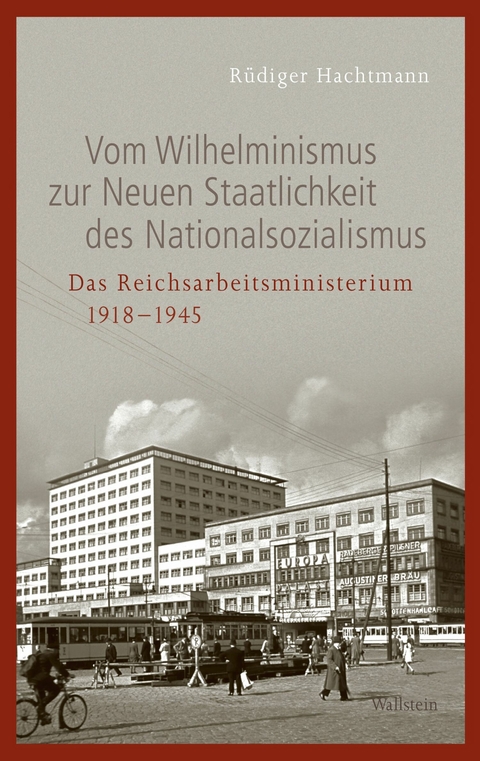 Vom Wilhelminismus zur Neuen Staatlichkeit des Nationalsozialismus -  R&uuml;diger Hachtmann