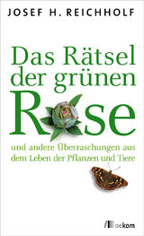 Das R&auml;tsel der gr&uuml;nen Rose - Josef Reichholf