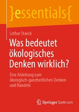 Was bedeutet &ouml;kologisches Denken wirklich? - Staeck Lothar