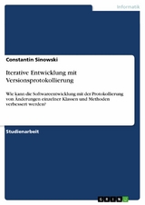 Iterative Entwicklung mit Versionsprotokollierung - Constantin Sinowski