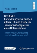 Berufliche Entwicklungserwartungen &auml;lterer F&uuml;hrungskr&auml;fte im Transformationsprozess eines Unternehmens - Daniela Dohmen