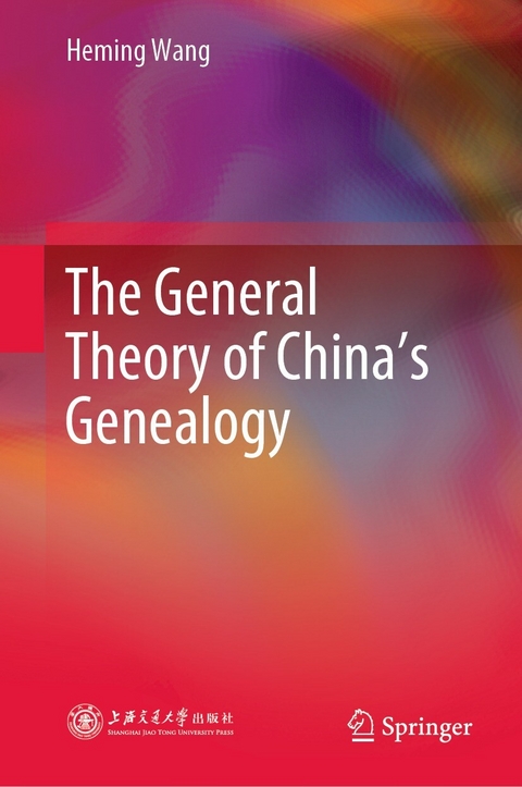 The General Theory of China&rsquo;s Genealogy - Heming Wang