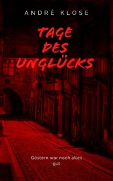Tage des Ungl&uuml;cks -  Andr&eacute; Klose