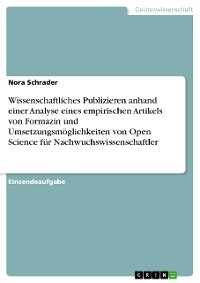 Wissenschaftliches Publizieren anhand einer Analyse eines empirischen Artikels von Formazin und Umsetzungsmöglichkeiten von Open Science für Nachwuchswissenschaftler