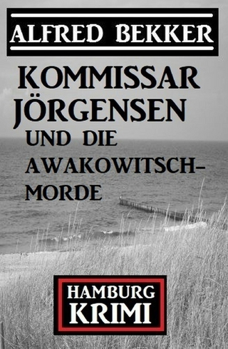 Kommissar Jörgensen und die Awakowitsch-Morde: Hamburg Krimi