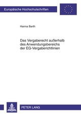 Das Vergaberecht au&szlig;erhalb des Anwendungsbereichs der EG-Vergaberichtlinien - Hanna Barth