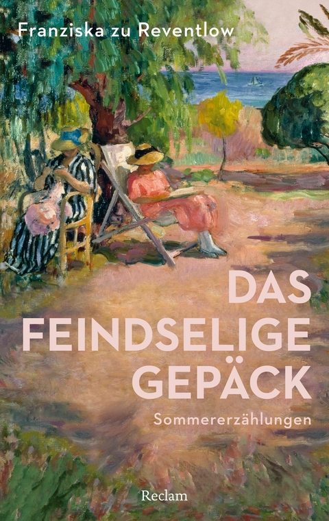 Das feindselige Gepäck. Sommererzählungen - Franziska zu Reventlow
