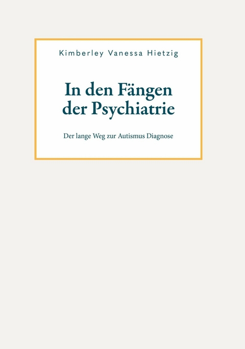 In den F&auml;ngen der Psychiatrie -  Kimberley Vanessa Hietzig