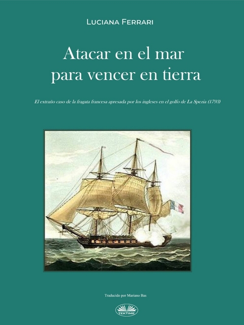 Atacar En El Mar Para Vencer En Tierra -  Ferrari Luciana
