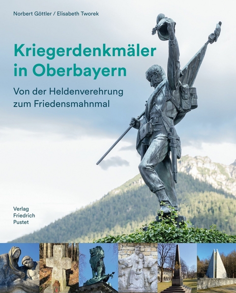 Kriegerdenkm&auml;ler in Oberbayern - Norbert G&ouml;ttler, Elisabeth Tworek