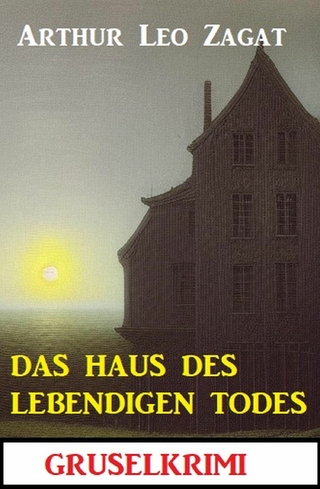 Das Haus des lebendigen Todes: Gruselkrimi