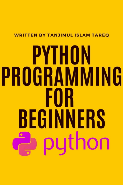 Python programming for beginners - Tanjimul Islam Tareq